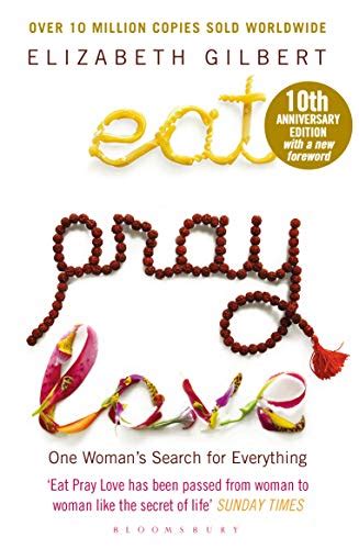Eat Pray Love One Womans Search For Everything Ebook Gilbert