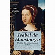 Isabel de habsburgo · Novela histórica · El Corte Inglés