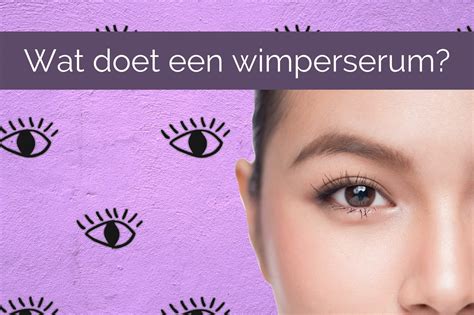 Wat Is Een Wimperserum En Hoe Werkt Het Precies The Make Up Spot
