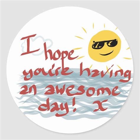 I Hope You Re Having An Awesome Day Classic Round Sticker In 2021 Have A Happy