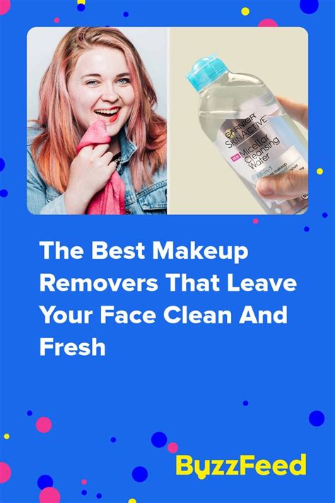 The Best Makeup Removers That Leave Your Face Clean And Fresh Best Makeup Remover Best Makeup