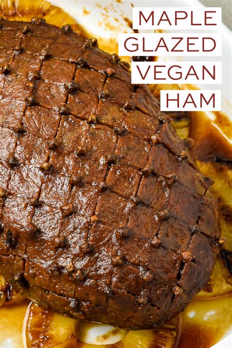 This Maple Glazed Vegan Ham Is So Easy To Make And Perfect For Your Holiday Meal Or Sunday