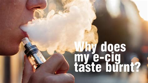 Why Does My E Cig Taste Burnt Tecc Blog