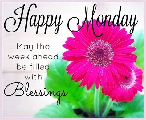 Happy Monday May Your Week Be Filled With Blessings Monday