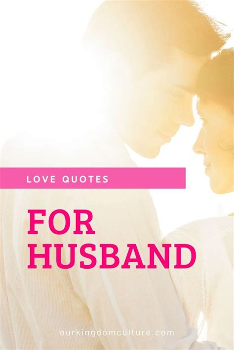 The Best 35 Love Quotes For Your Husband Our Kingdom Culture Love