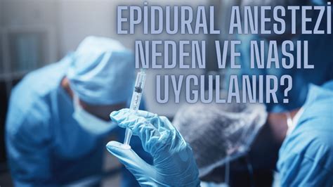 Epidural Anestezi Nedir Epidural Anestezi Nasıl Uygulanır Epidural