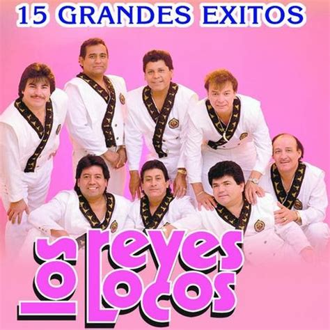 El Recuerdo De La Musica Grupera Los Reyes Locos 15 Grandes Exitos