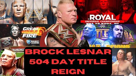 Brock Lesnar All Wwe Universal Championship Defenses Days Youtube