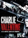 Charlie Valentine (2009) - Rotten Tomatoes