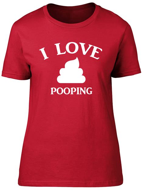I Love Pooping Funny Womens Ladies T Shirt Poop Fart Novelty Birthday