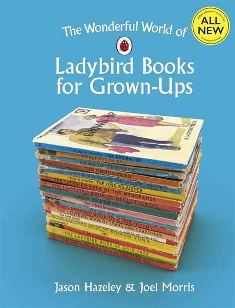 the wonderful world of ladybird books for grown ups by jason hazeley and joel morris penguin