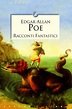 Racconti fantastici - Edgar Allan Poe - Libro - Mondadori Store