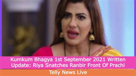 Kumkum Bhagya 1st September 2021 Written Update Rhea Snatches Ranbir