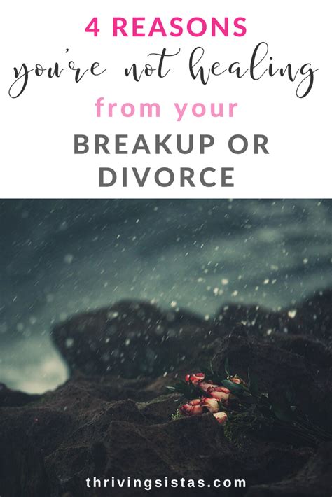 4 Reasons Youre Not Healing From Your Breakup Or Divorce
