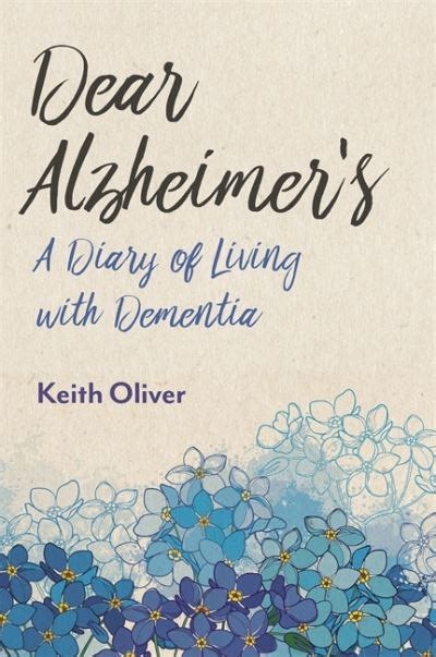 Dear Alzheimers A Diary Of Living With Dementia Browsers Bookshop