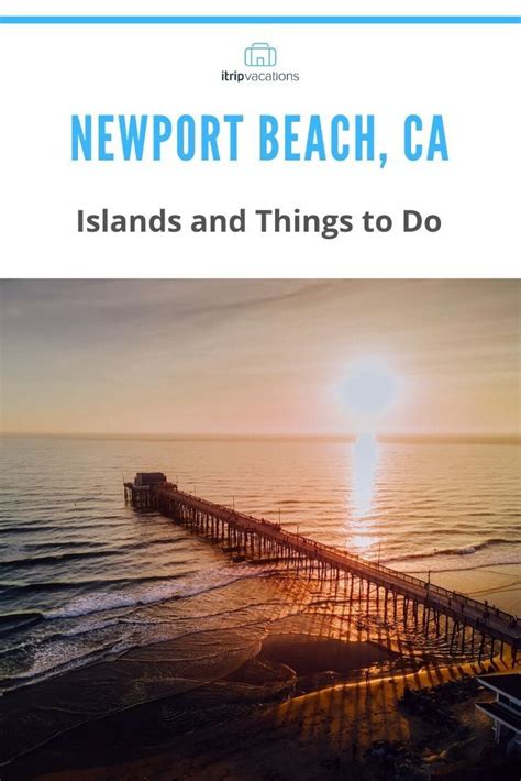 Newport Beach California The Overlooked Gem Of Vacation Destinations