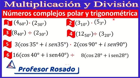 Multiplicación Y División De Números Complejos En Forma Polar Y