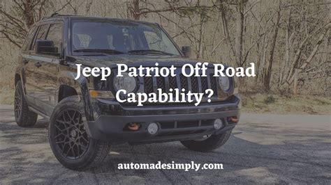 Is The Jeep Patriot Good For Off Roading Yes With Right Setup