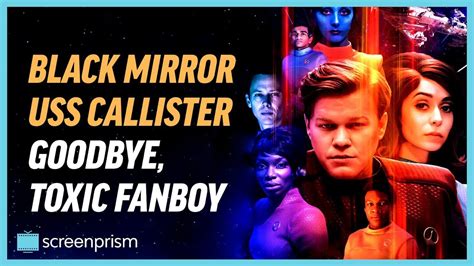 Written by series creator charlie brooker and william bridges and directed by toby haynes, it first aired on netflix, along with the rest of series four, on 29 december 2017. Black Mirror USS Callister: Goodbye, Toxic Fanboy - YouTube