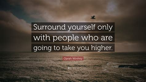 Oprah Winfrey Quote “surround Yourself Only With People Who Are Going