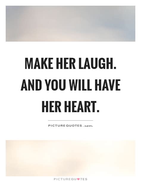 What To Tell Her To Make Her Laugh Sweet Quotes To Make Her Smile In