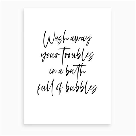 Wash Away Your Troubles In A Bath Full Of Bubbles Art Print By Mambo Fy Bubble Baths Quotes