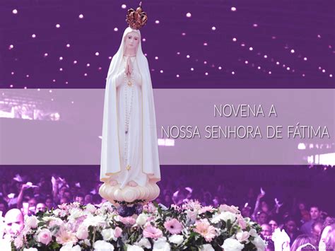 Agora é a sua vez. Novena a Nossa Senhora de Fátima