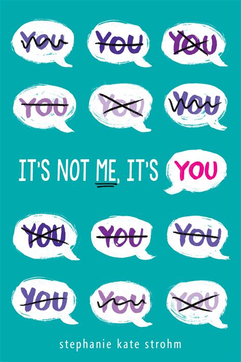 Its Not Me Its You By Stephanie Kate Strohm Goodreads