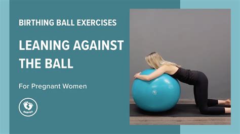 Pregnancy Ball Exercises Leaning Against The Ball Youtube