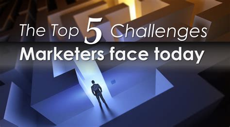 5 Key Challenges Every Marketer Faces Today Business2community