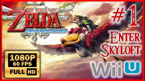 The Legend Of Zelda Skyward Sword Wii U Walkthrough Part 1 Full Hd