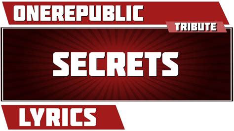 I need another story something to get off. Secrets - OneRepublic tribute - Lyrics - YouTube