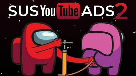 Sus Among Us Ads On Youtube 2 Youtube