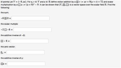 Solved (4 points) Let V = (-9, 00). For u, v E V and a E R | Chegg.com