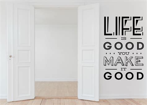 Life Is Good You Make It Good Wall Decal Motivation Quote Etsy Cool