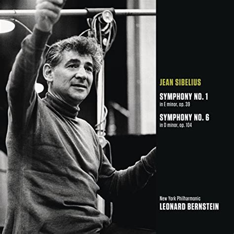 Sibelius Symphonies Nos 1 And 6 Leonard Bernstein
