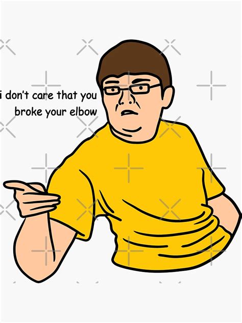 I Dont Care That You Broke Your Elbow Sticker For Sale By Daiy S0ck