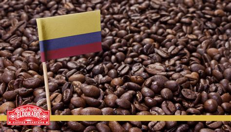 What Is Colombian Coffee Eldorado Coffee Roasters