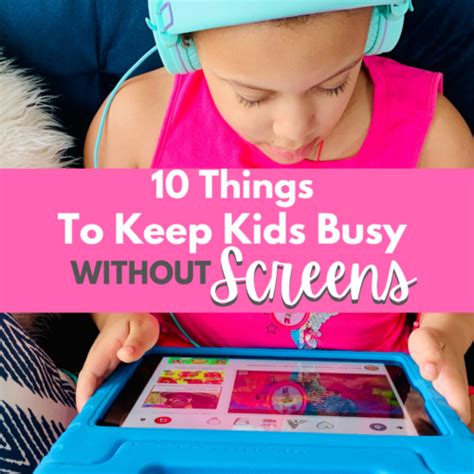 10 Things To Keep Kids Busy Without Screens