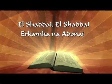 Refugio mío, y fortaleza mía, mi dios, en quien confío.. El Shaddai With Lyrics Correct would be: 'erḥāmeḵā https ...