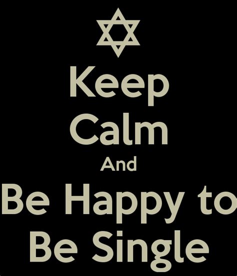 1,426 likes · 7 talking about this. BEST QUOTES AND PHOTO ON HAPPY BEING SINGLE: KEEP CALM AND BE HAPPY SINGLE