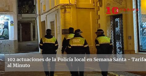 102 Actuaciones De La Policía Local En Semana Santa