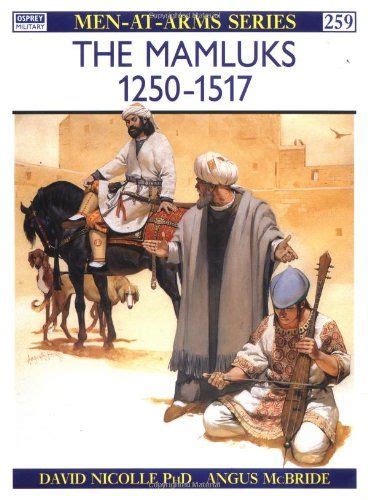 The Mamluks 1250 1517 Men At Arms By David Nicolle Amazon