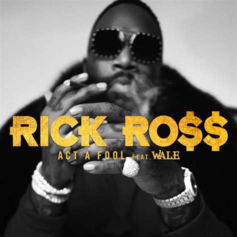 New Music Rick Ross Feat Wale Act A Fool