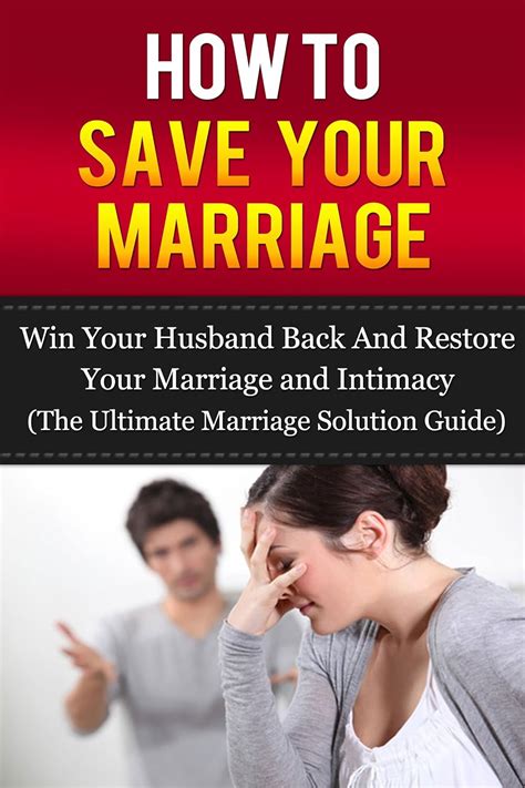 How To Save Your Marriage Win Your Husband Back And Restore Your Marriage And