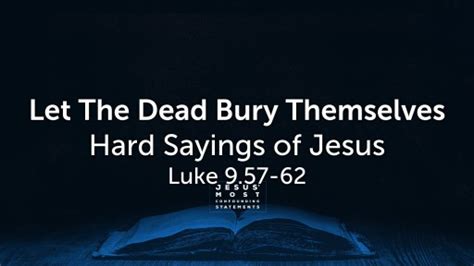 Let The Dead Bury Themselves Logos Sermons