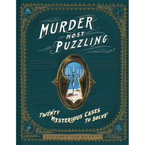 Murder Most Puzzling 20 Mysterious Cases To Solve Murder Mystery