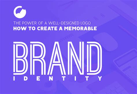 The Power Of A Well Designed Logo How To Create A Memorable Brand