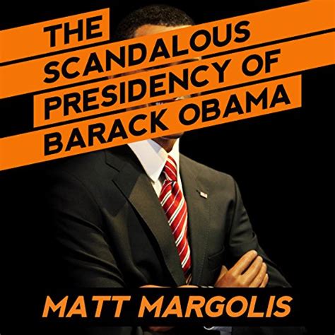 The Scandalous Presidency Of Barack Obama By Matt Margolis Audiobook