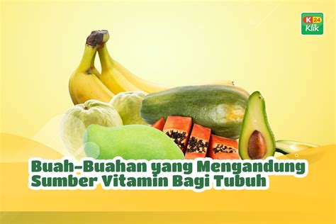 Berikut Buah Buahan Yang Mengandung Sumber Vitamin Bagi Tubuh K Klik